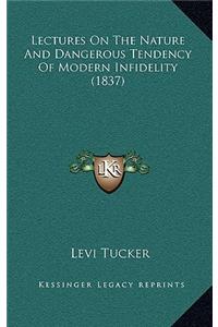 Lectures On The Nature And Dangerous Tendency Of Modern Infidelity (1837)