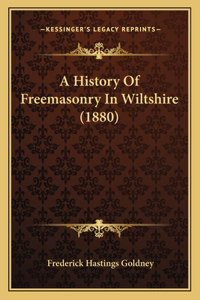 History Of Freemasonry In Wiltshire (1880)