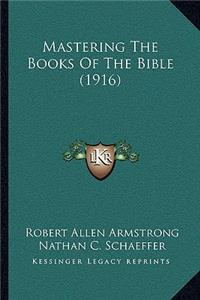 Mastering The Books Of The Bible (1916)