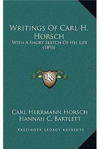 Writings Of Carl H. Horsch