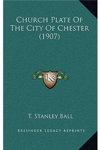 Church Plate Of The City Of Chester (1907)