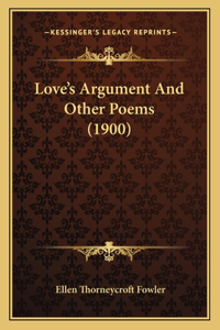 Love's Argument And Other Poems (1900)