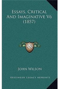 Essays, Critical And Imaginative V6 (1857)