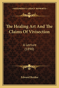 The Healing Art And The Claims Of Vivisection