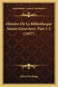 Histoire De La Bibliotheque Sainte-Genevieve, Part 1-2 (1847)