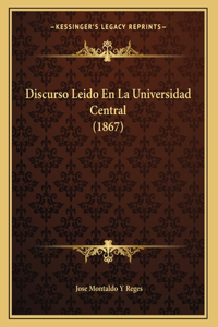 Discurso Leido En La Universidad Central (1867)