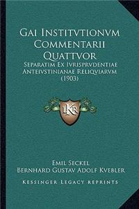 Gai Institvtionvm Commentarii Quattvor