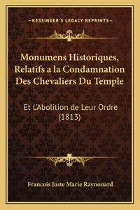 Monumens Historiques, Relatifs a la Condamnation Des Chevaliers Du Temple