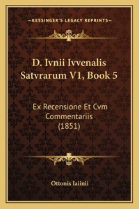 D. Ivnii Ivvenalis Satvrarum V1, Book 5