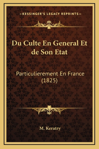 Du Culte En General Et de Son Etat
