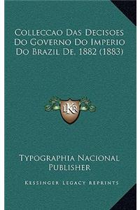 Colleccao Das Decisoes Do Governo Do Imperio Do Brazil de, 1882 (1883)