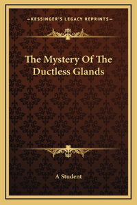 Mystery Of The Ductless Glands
