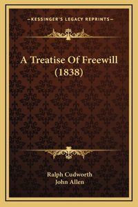 A Treatise Of Freewill (1838)