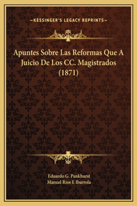Apuntes Sobre Las Reformas Que A Juicio De Los CC. Magistrados (1871)