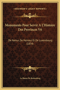 Monuments Pour Servir A L'Histoire Des Provinces V6