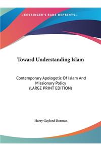 Toward Understanding Islam