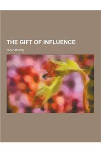 The Gift of Influence