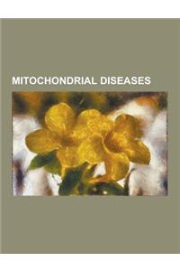 Mitochondrial Diseases: Chronic Progressive External Ophthalmoplegia, Coenzyme Q10 Deficiency, Diabetes Mellitus and Deafness, Friedreich's At