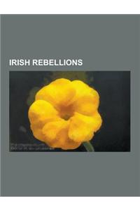 Irish Rebellions: Easter Rising, Irish War of Independence, Irish Rebellion of 1641, Irish Republican Brotherhood, Second Desmond Rebell