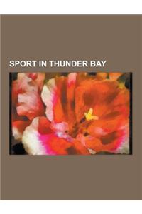 Sport in Thunder Bay: Thunder Bay Junior a Hockey League, Thunder Bay Chill, Thunder Bay Flyers, Thunder Bay Twins, Port Arthur Bearcats, Th