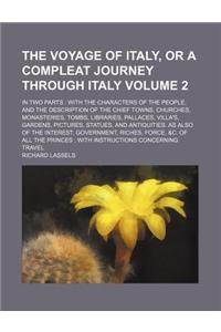 The Voyage of Italy, or a Compleat Journey Through Italy; In Two Parts with the Characters of the People, and the Description of the Chief Towns, Chur