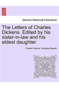 Letters of Charles Dickens. Edited by his sister-in-law and his eldest daughter.