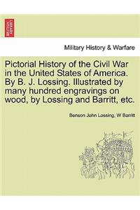 Pictorial History of the Civil War in the United States of America. By B. J. Lossing. Illustrated by many hundred engravings on wood, by Lossing and Barritt, etc. VOLUME III