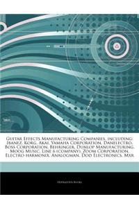 Articles on Guitar Effects Manufacturing Companies, Including: Ibanez, Korg, Akai, Yamaha Corporation, Danelectro, Boss Corporation, Behringer, Dunlop