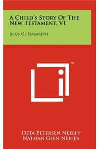 A Child's Story of the New Testament, V1