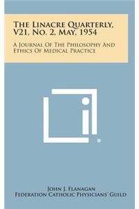 The Linacre Quarterly, V21, No. 2, May, 1954: A Journal of the Philosophy and Ethics of Medical Practice