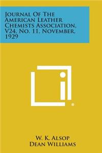 Journal of the American Leather Chemists Association, V24, No. 11, November, 1929