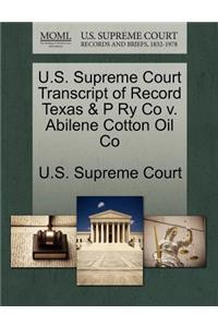 U.S. Supreme Court Transcript of Record Texas & P Ry Co V. Abilene Cotton Oil Co