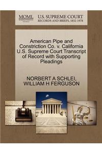 American Pipe and Constriction Co. V. California U.S. Supreme Court Transcript of Record with Supporting Pleadings