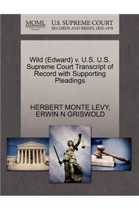 Wild (Edward) V. U.S. U.S. Supreme Court Transcript of Record with Supporting Pleadings