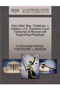 Gary Allen May, Petitioner, V. Indiana. U.S. Supreme Court Transcript of Record with Supporting Pleadings