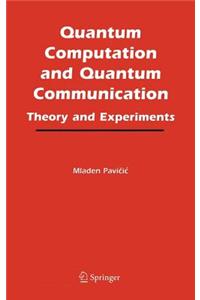 Quantum Computation and Quantum Communication: : Theory and Experiments