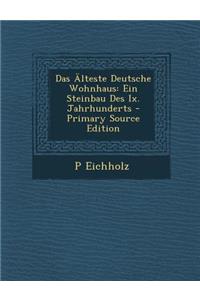 Das Alteste Deutsche Wohnhaus: Ein Steinbau Des IX. Jahrhunderts