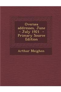 Oversea Addresses, June - July 1921