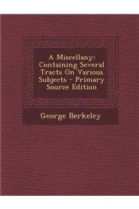 Miscellany: Containing Several Tracts on Various Subjects