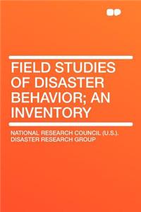 Field Studies of Disaster Behavior; An Inventory