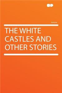 The White Castles and Other Stories
