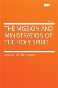 The Mission and Ministration of the Holy Spirit