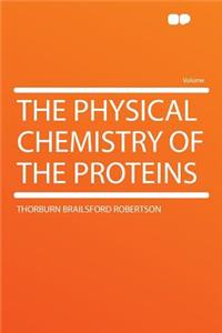 The Physical Chemistry of the Proteins