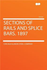 Sections of Rails and Splice Bars. 1897