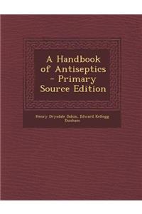 A Handbook of Antiseptics