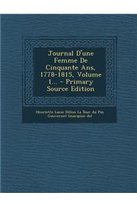 Journal D'une Femme De Cinquante Ans, 1778-1815, Volume 1... - Primary Source Edition