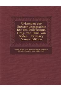 Urkunden Zur Entstehungsgeschichte Des Donatismus. Hrsg. Von Hans Von Soden - Primary Source Edition