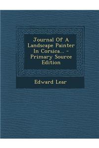 Journal of a Landscape Painter in Corsica... - Primary Source Edition