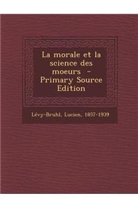 La Morale Et La Science Des Moeurs - Primary Source Edition