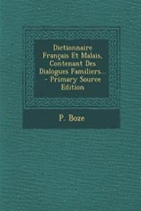 Dictionnaire Français Et Malais, Contenant Des Dialogues Familiers...